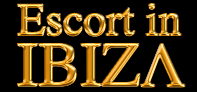 ESCORTS IBIZA - ESCORT IBIZA